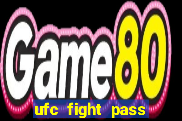 ufc fight pass onde assistir